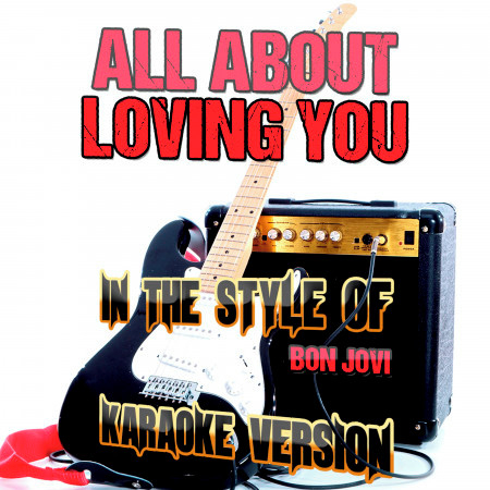All About Loving You (In the Style of Bon Jovi) [Karaoke Version] - Single