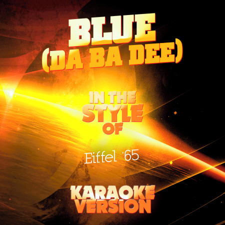 Blue (Da Ba Dee) [In the Style of Eiffel '65] [Karaoke Version]