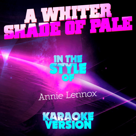 A Whiter Shade of Pale (In the Style of Annie Lennox) [Karaoke Version] - Single