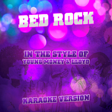 Bed Rock (In the Style of Young Money & Lloyd) [Karaoke Version] - Single