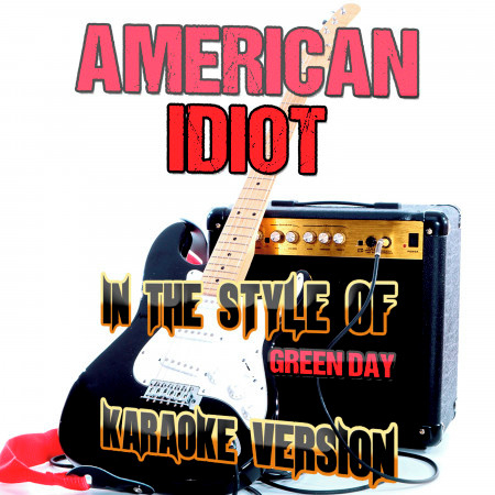 American Idiot (In the Style of Green Day) [Karaoke Version] - Single