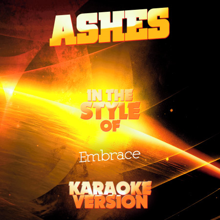 Ashes (In the Style of Embrace) [Karaoke Version]