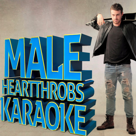 Male Heartthrobs Karaoke