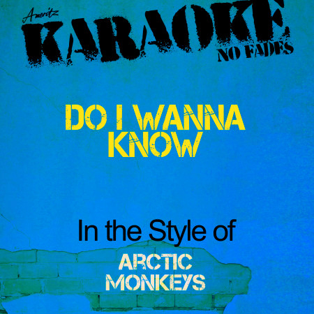 Do I Wanna Know (In the Style of Arctic Monkeys) [Karaoke Version] - Single