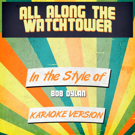 All Along the Watchtower (In the Style of Bob Dylan) [Karaoke Version] - Single