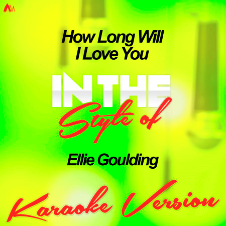 How Long Will I Love You (In the Style of Ellie Goulding) [Karaoke Version] - Single