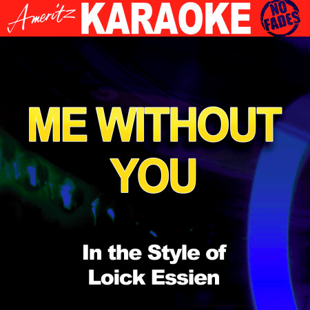 Me Without You (In the Style of Loick Essien) [Karaoke Version]