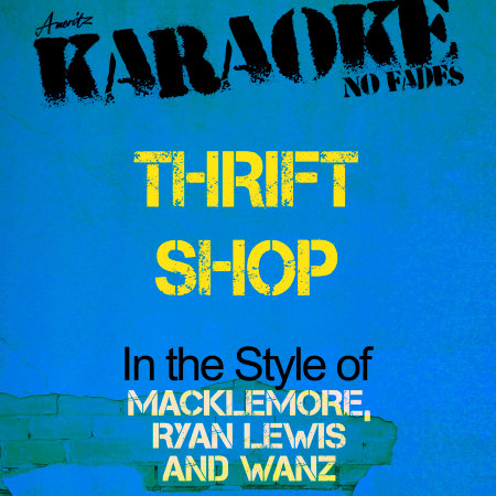 Thrift Shop (In the Style of Macklemore, Ryan Lewis and Wanz) [Karaoke Version] - Single