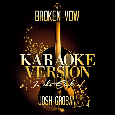 Broken Vow (In the Style of Josh Groban) [Karaoke Version]