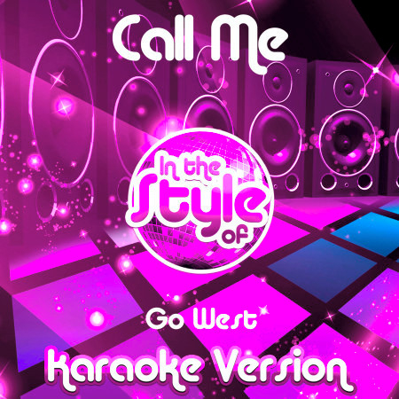 Call Me (In the Style of Go West) [Karaoke Version] - Single