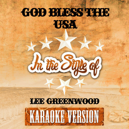 God Bless the USA (In the Style of Lee Greenwood) [Karaoke Version]