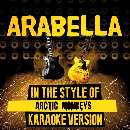Arabella (In the Style of Arctic Monkeys) [Karaoke Version]