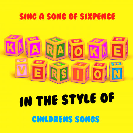 Sing a Song of Sixpence (In the Style of Childrens Songs) [Karaoke Version] - Single