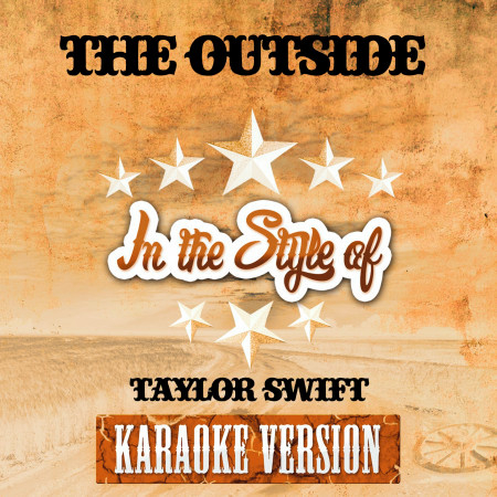 The Outside (In the Style of Taylor Swift) [Karaoke Version]