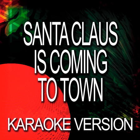 Santa Claus Is Coming To Town (In The Style Of Christmas)