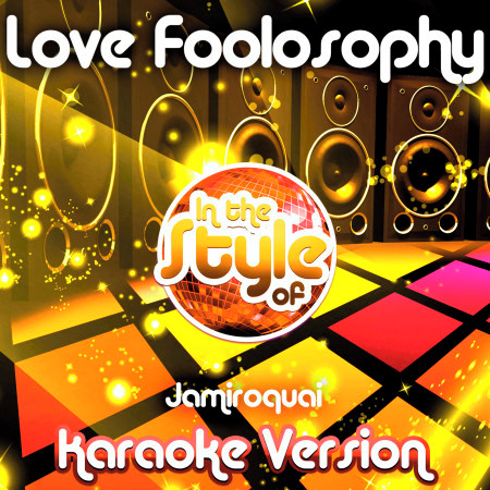 Love Foolosophy (In the Style of Jamiroquai) [Karaoke Version] - Single