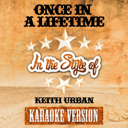 Once in a Lifetime (In the Style of Keith Urban) [Karaoke Version]