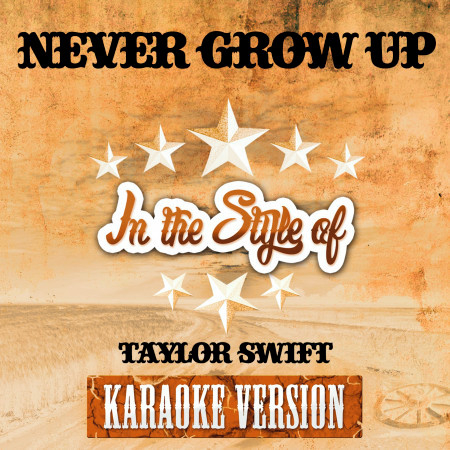 Never Grow Up (In the Style of Taylor Swift) [Karaoke Version] - Single