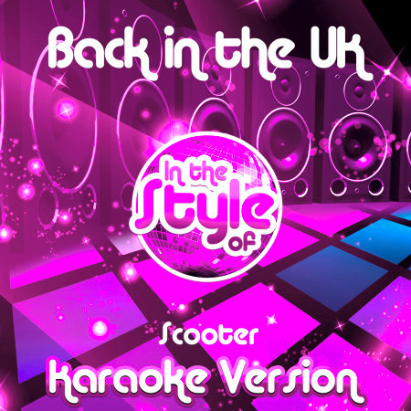 Back in the Uk (In the Style of Scooter) [Karaoke Version] - Single