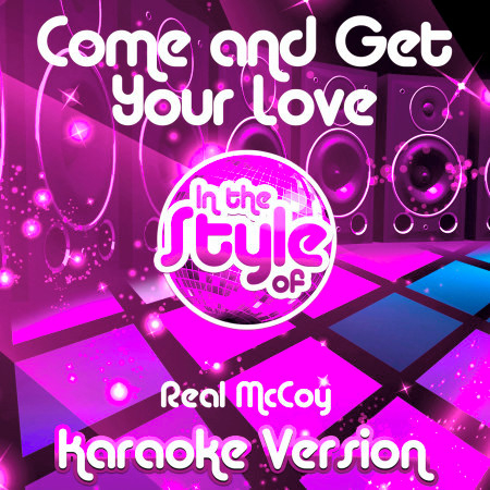 Come and Get Your Love (In the Style of the Real Mccoy) [Karaoke Version] - Single