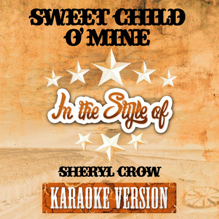 Sweet Child O' Mine (In the Style of Sheryl Crow) [Karaoke Version]