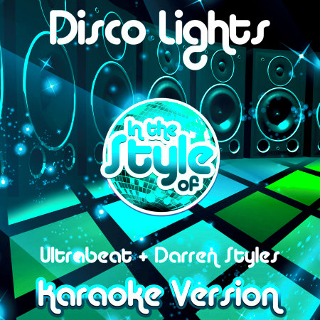 Disco Lights (In the Style of Ultrabeat & Darren Styles) [Karaoke Version] - Single