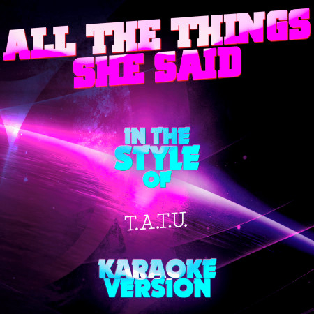 All the Things She Said (In the Style of T.A.T.U.) [Karaoke Version] - Single
