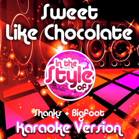 Sweet Like Chocolate (In the Style of Shanks & Bigfoot) [Karaoke Version] - Single