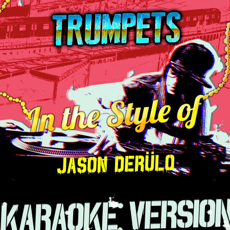 Trumpets (In the Style of Jason Derulo) [Karaoke Version]