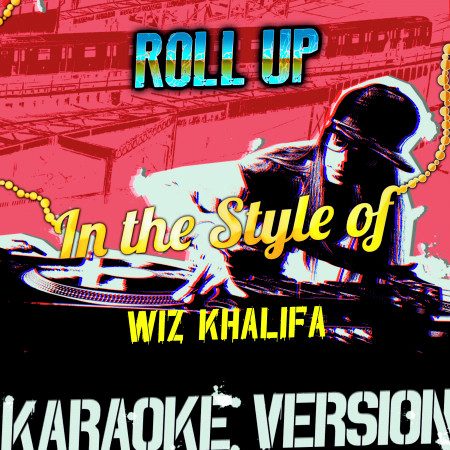 Roll Up (In the Style of Wiz Khalifa) [Karaoke Version] - Single
