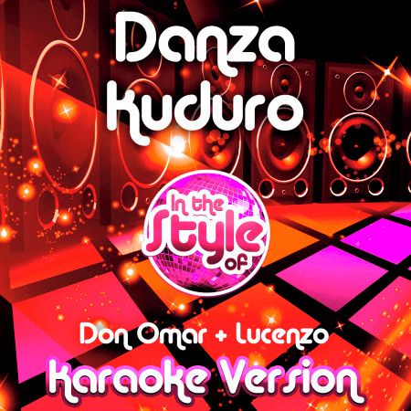 Danza Kuduro (In the Style of Don Omar & Lucenzo) [Karaoke Version]
