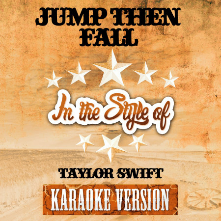 Jump Then Fall (In the Style of Taylor Swift) [Karaoke Version] - Single