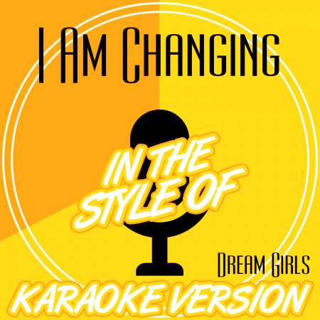 I Am Changing (In the Style of Dream Girls) [Karaoke Version] - Single