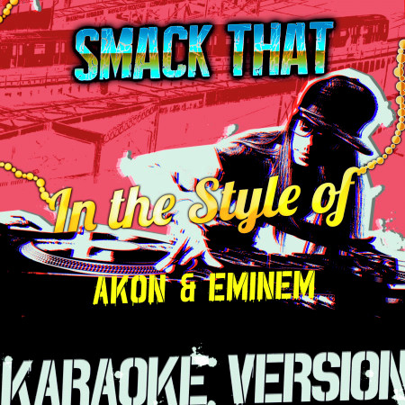 Smack That (In the Style of Akon & Eminem) [Karaoke Version] - Single