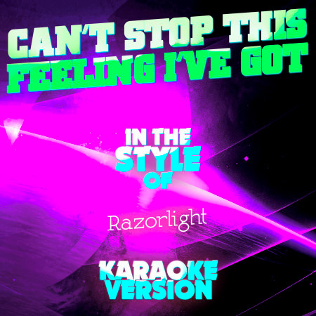 Can't Stop This Feeling I've Got (In the Style of Razorlight) [Karaoke Version]