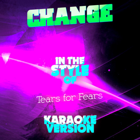 Change (In the Style of Tears for Fears) [Karaoke Version] - Single