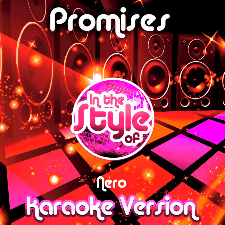 Promises (In the Style of Nero) [Karaoke Version]