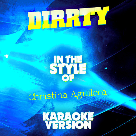Dirrty (In the Style of Christina Aguilera) [Karaoke Version] - Single