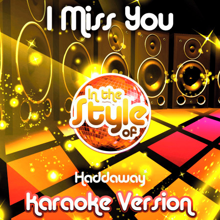 I Miss You (In the Style of Haddaway) [Karaoke Version] - Single