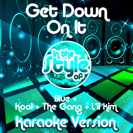Get Down on It (In the Style of Blue & Kool & The Gang & L'il Kim) [Karaoke Version] - Single