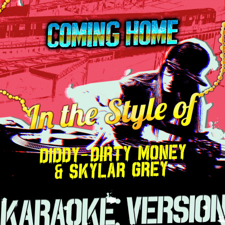 Coming Home (In the Style of Diddy-Dirty Money & Skylar Grey) [Karaoke Version] - Single
