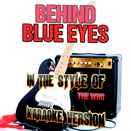 Behind Blue Eyes (In the Style of the Who) [Karaoke Version] - Single