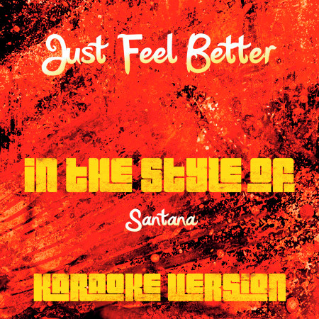 Just Feel Better (In the Style of Santana) [Karaoke Version] - Single