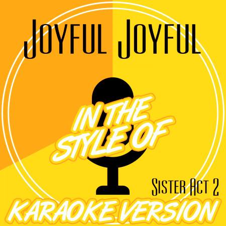 Joyful Joyful (In the Style of Sister Act 2) [Karaoke Version]