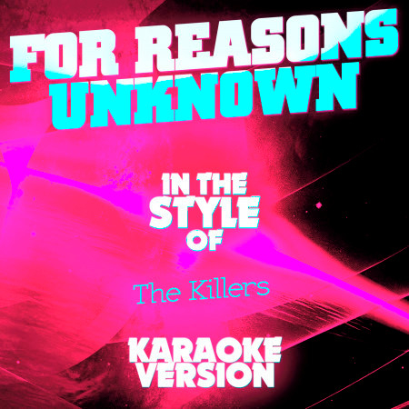 For Reasons Unknown (In the Style of the Killers) [Karaoke Version] - Single