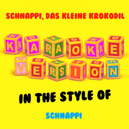 Schnappi, Das Kleine Krokodil (In the Style of Schnappi) [Karaoke Version] - Single
