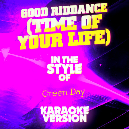 Good Riddance (Time of Your Life) [In the Style of Green Day] [Karaoke Version]