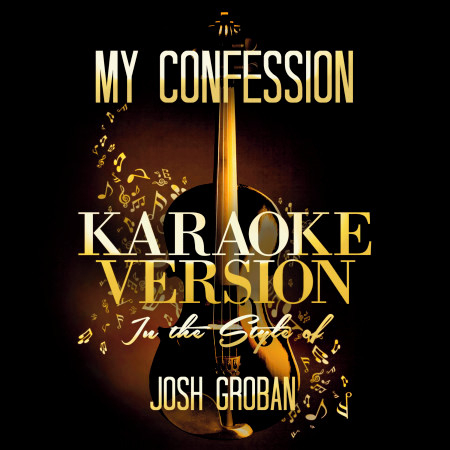 My Confession (In the Style of Josh Groban) [Karaoke Version] - Single