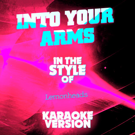 Into Your Arms (In the Style of the Lemonheads) [Karaoke Version] - Single