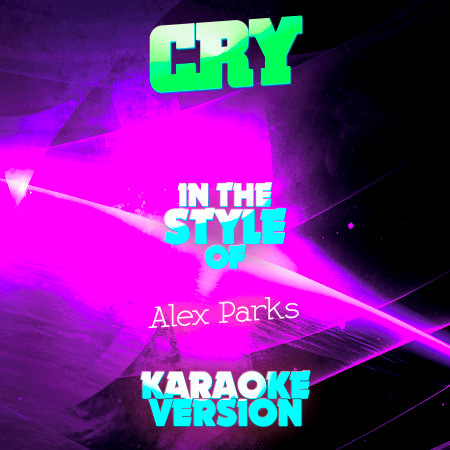 Cry (In the Style of Alex Parks) [Karaoke Version]